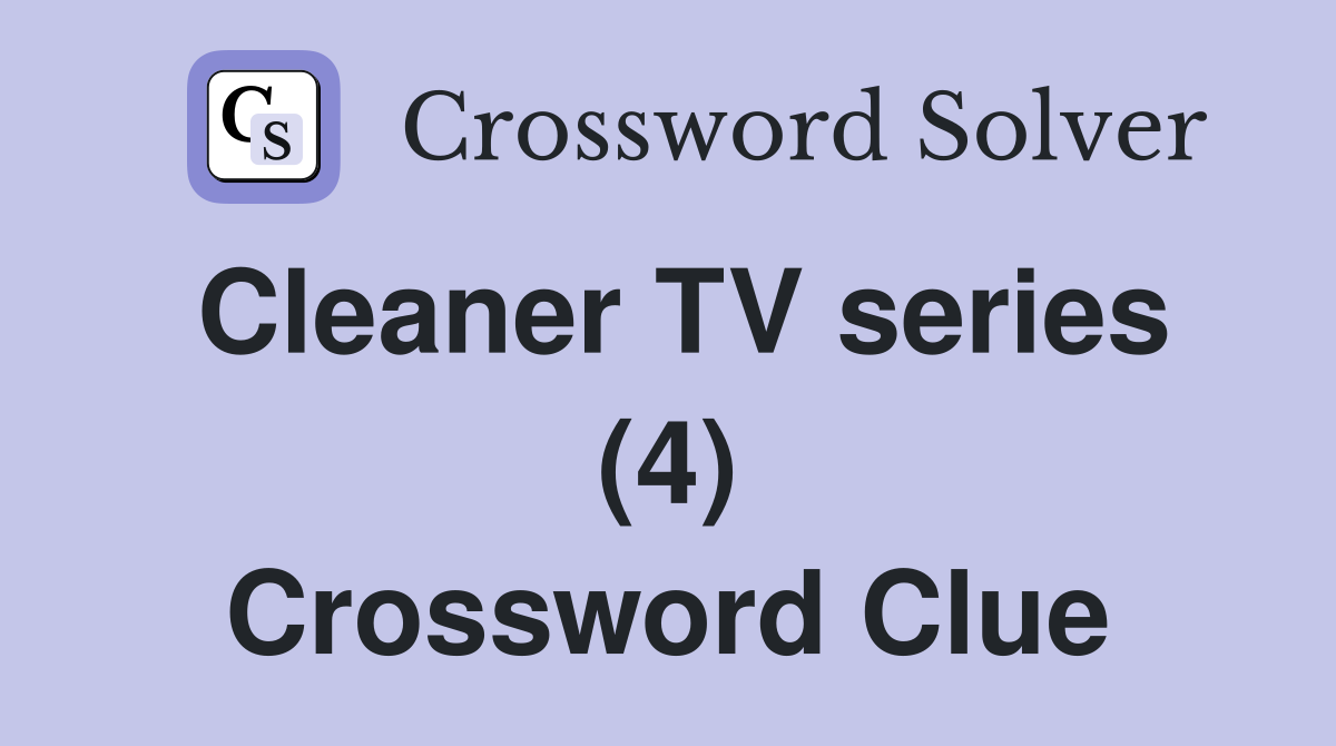 Cleaner TV series (4) Crossword Clue