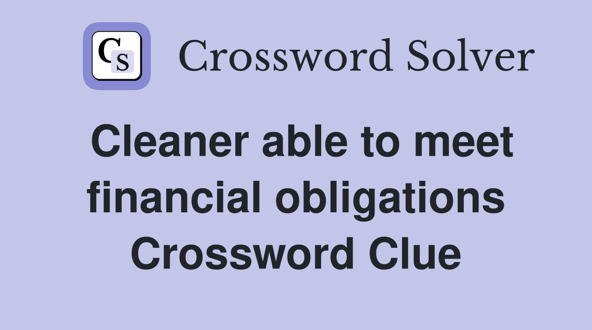 Cleaner able to meet financial obligations Crossword Clue