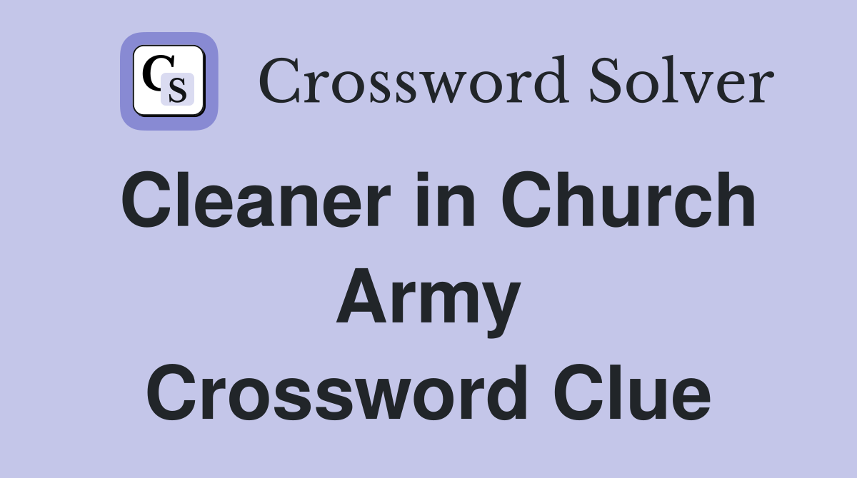 Cleaner in Church Army Crossword Clue