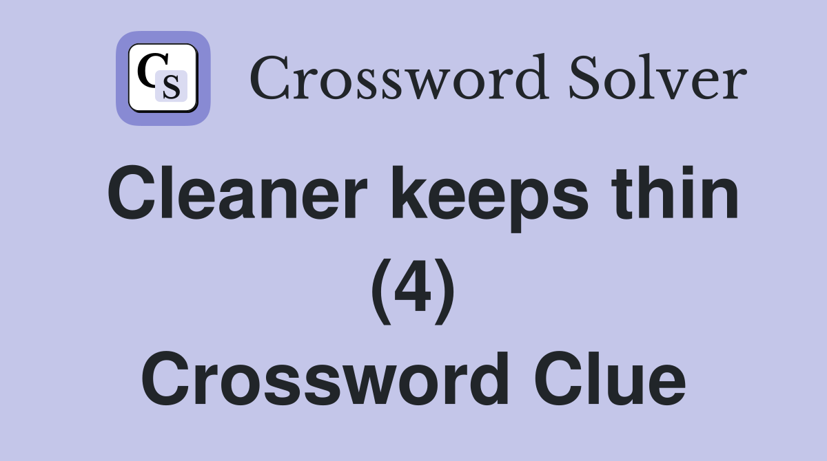 Cleaner keeps thin (4) Crossword Clue
