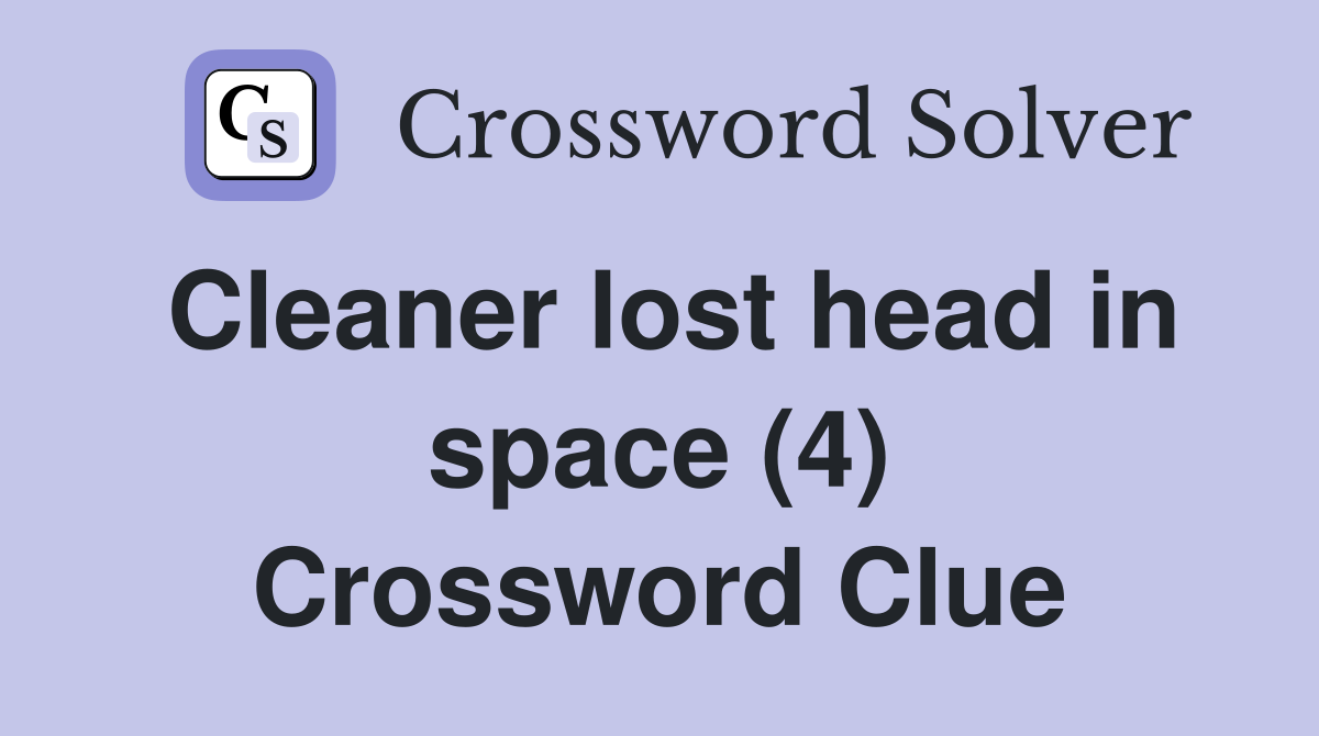 Cleaner lost head in space (4) Crossword Clue