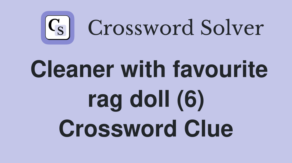 Cleaner with favourite rag doll (6) Crossword Clue