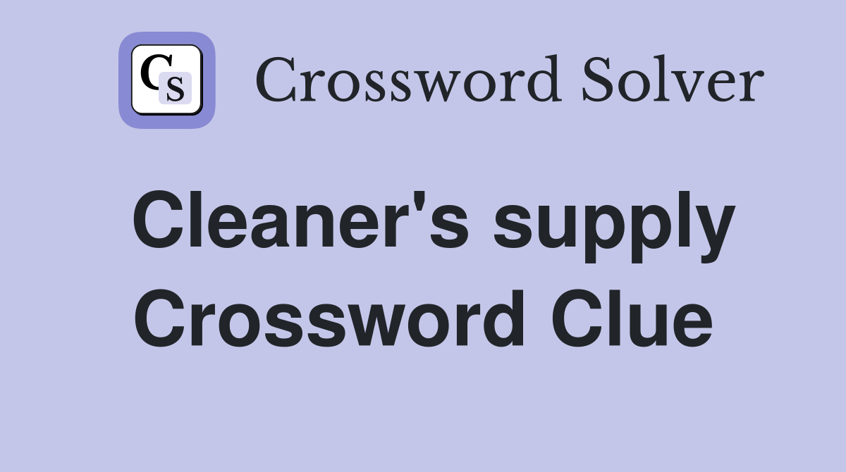 Cleaner's supply Crossword Clue