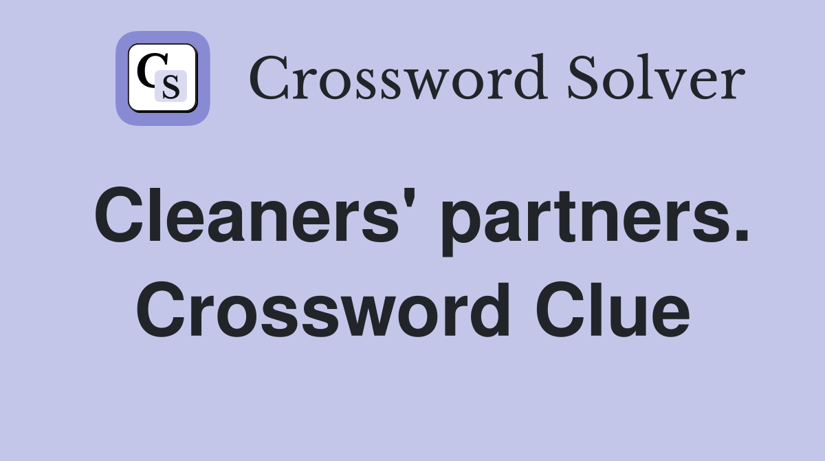 Cleaners' partners. Crossword Clue