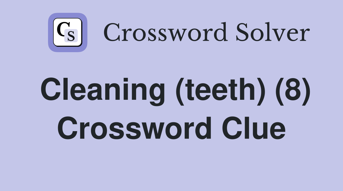 Cleaning (teeth) (8) Crossword Clue