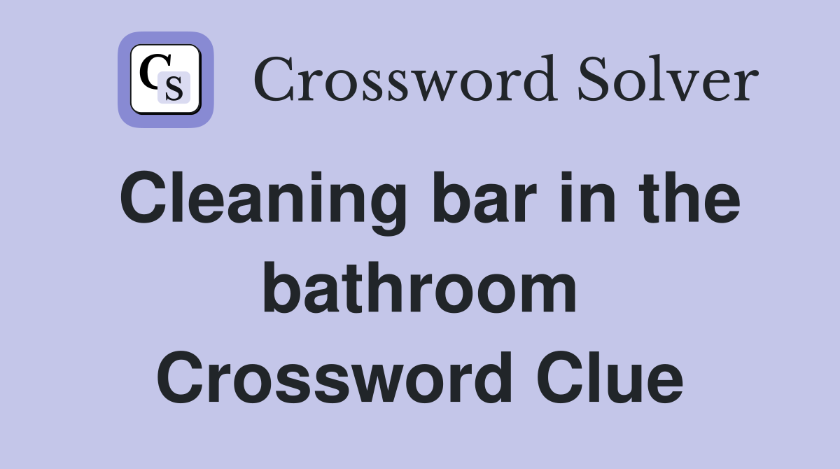 Cleaning bar in the bathroom Crossword Clue