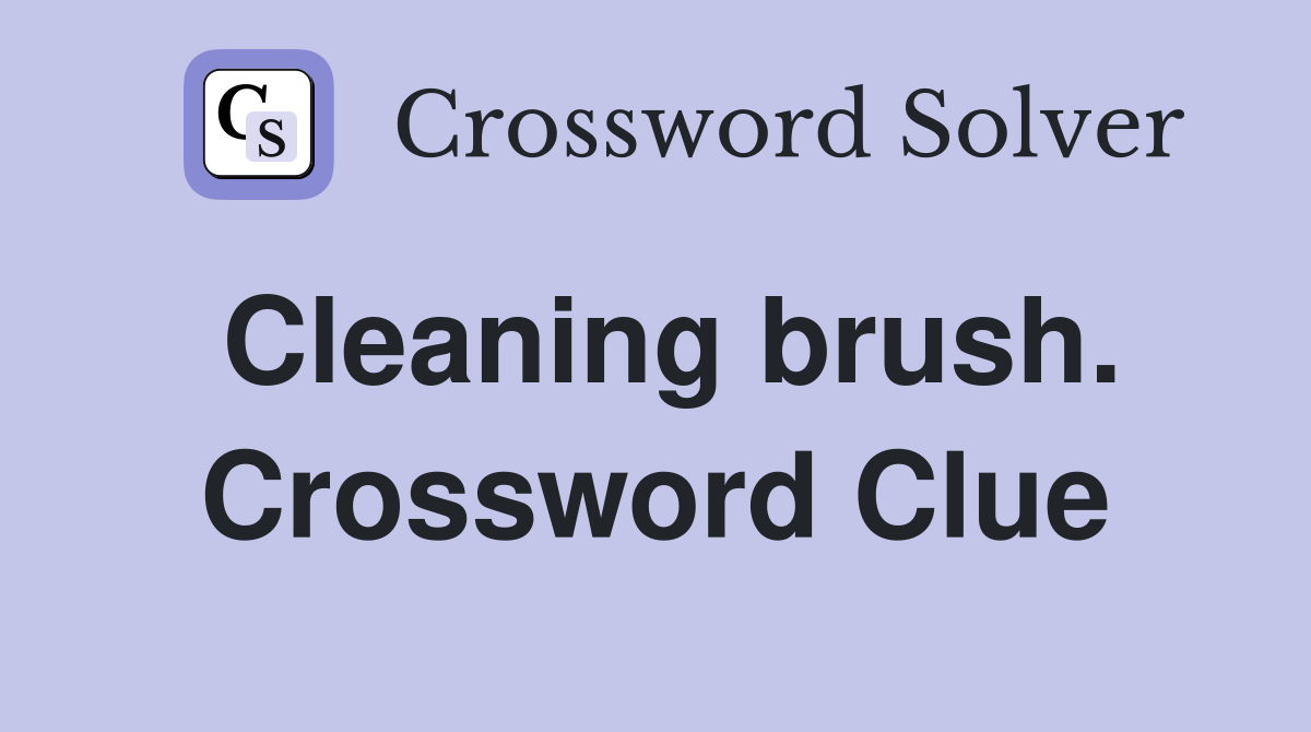 Cleaning brush. Crossword Clue