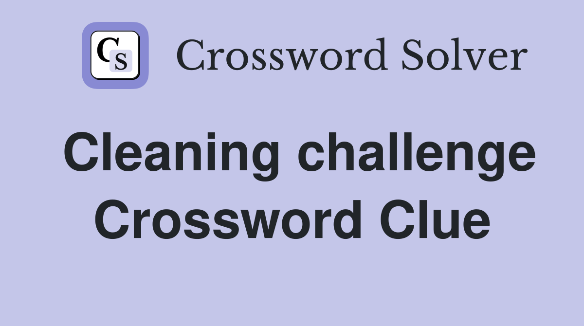 Cleaning challenge Crossword Clue