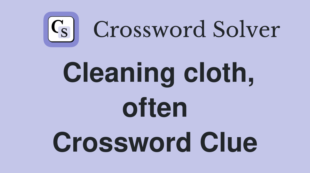 Cleaning cloth, often Crossword Clue