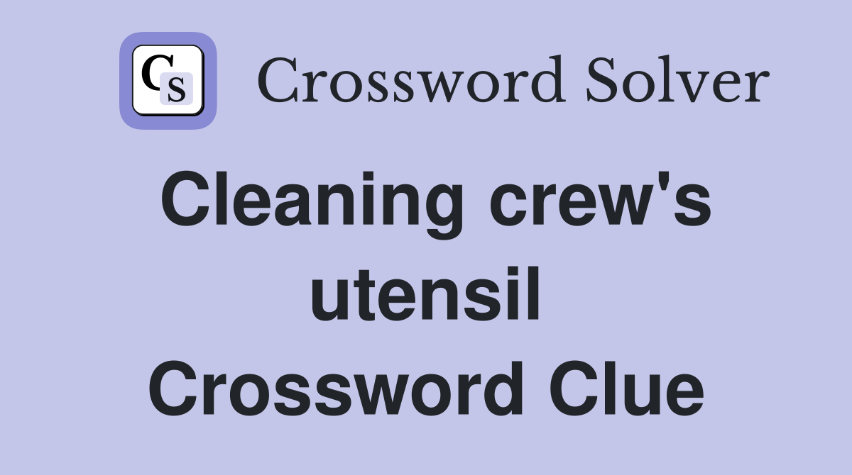Cleaning crew's utensil Crossword Clue