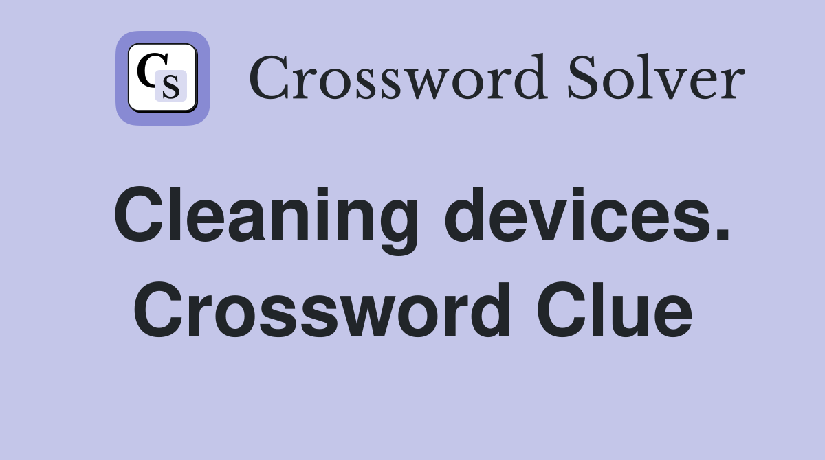 Cleaning devices. Crossword Clue