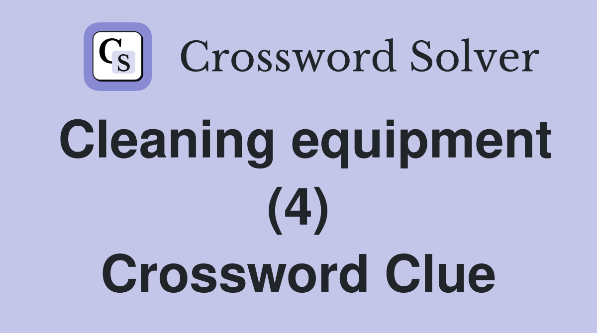 Cleaning equipment (4) Crossword Clue