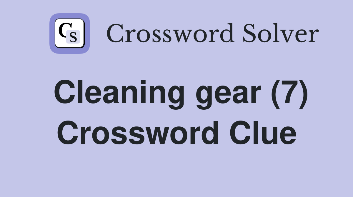 Cleaning gear (7) Crossword Clue