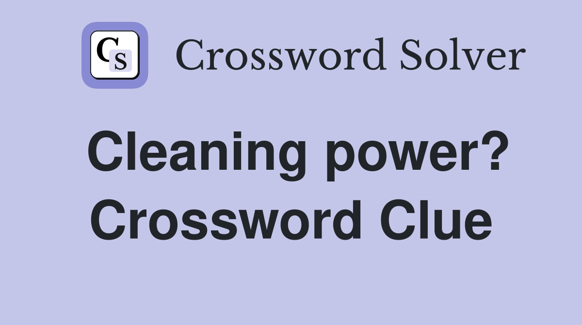 Cleaning power? Crossword Clue