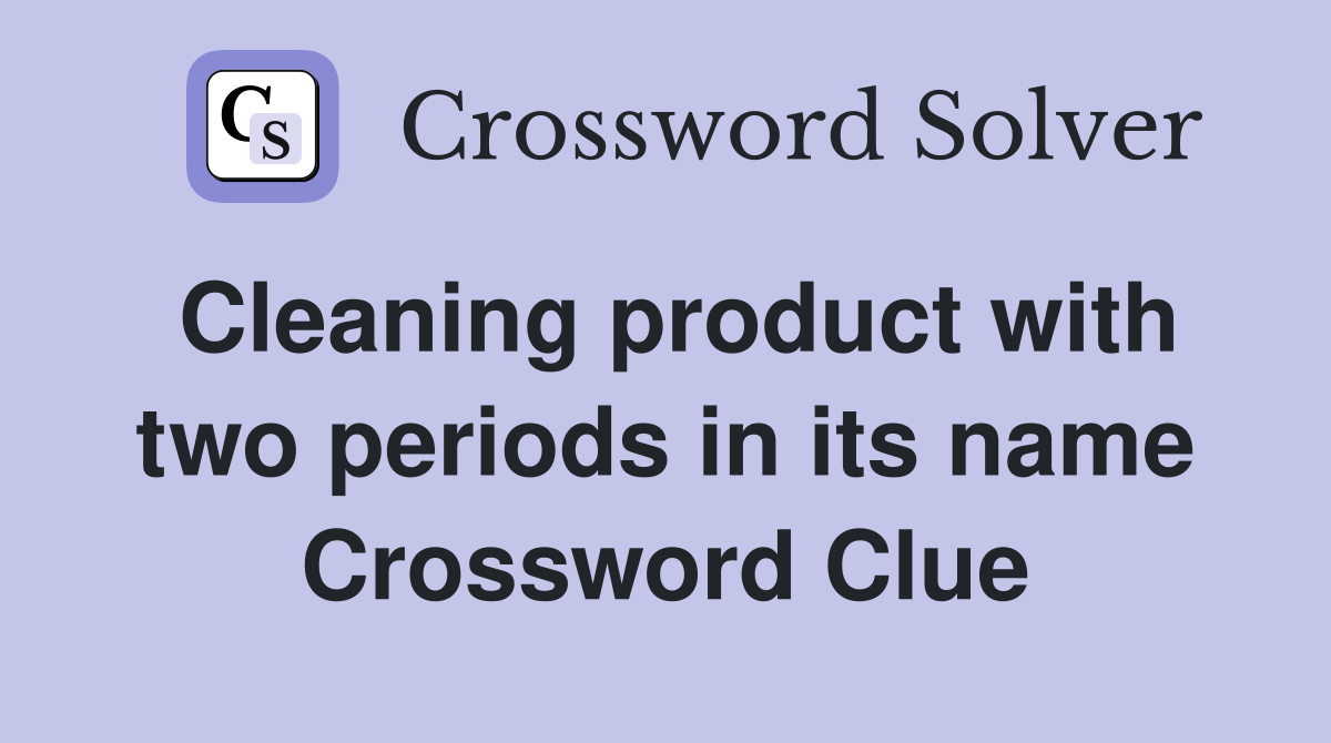 Cleaning product with two periods in its name Crossword Clue