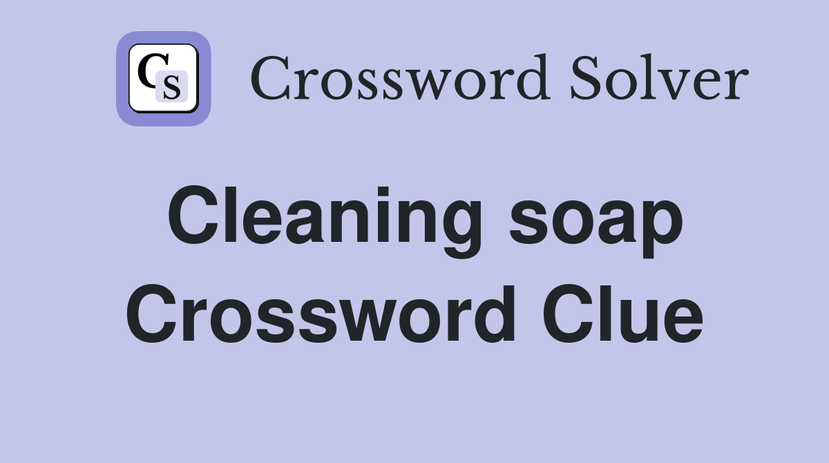 Cleaning soap Crossword Clue