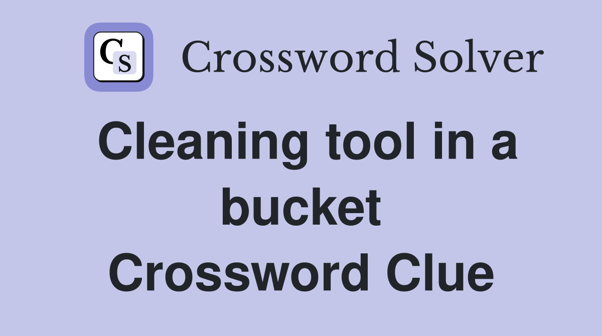 Cleaning tool in a bucket Crossword Clue