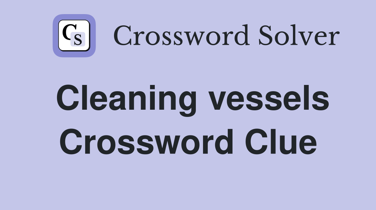 Cleaning vessels Crossword Clue
