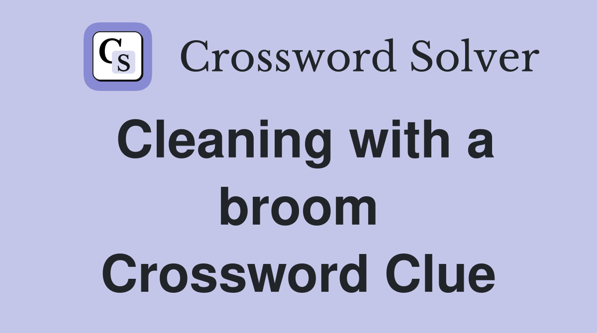 Cleaning with a broom Crossword Clue