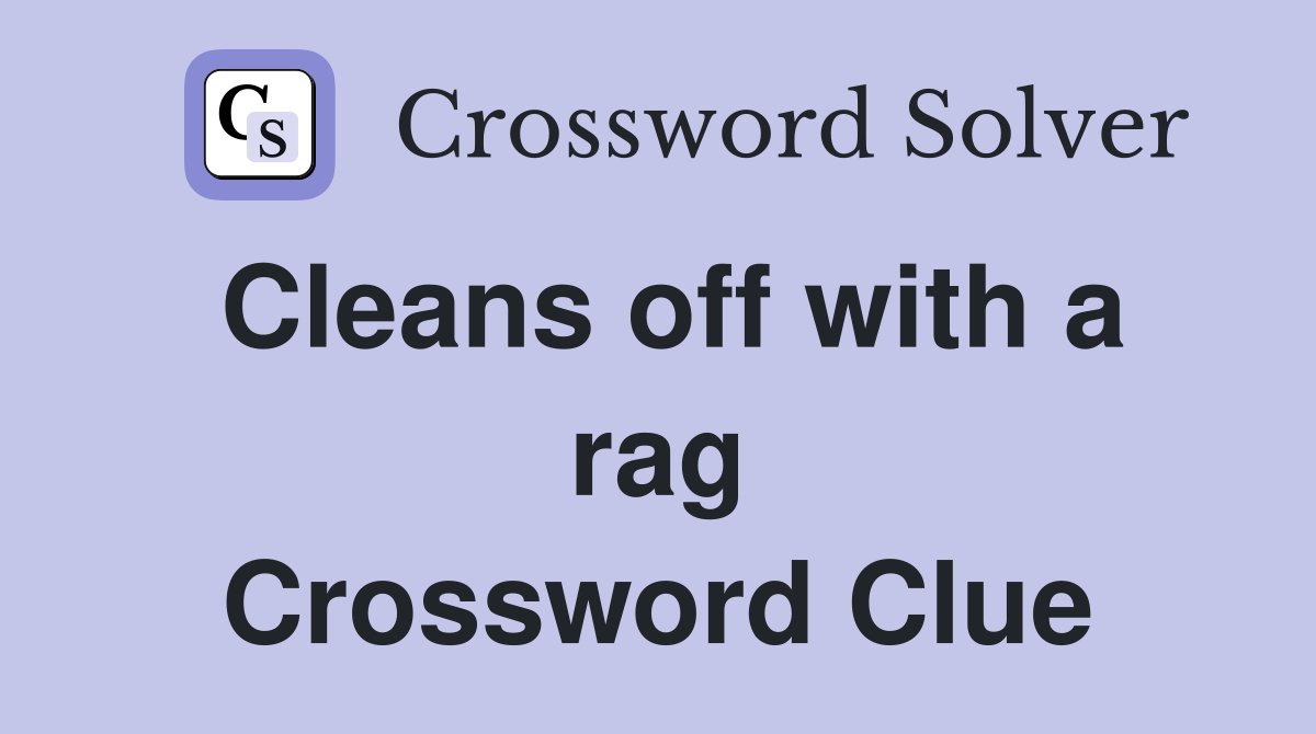 Cleans off with a rag Crossword Clue