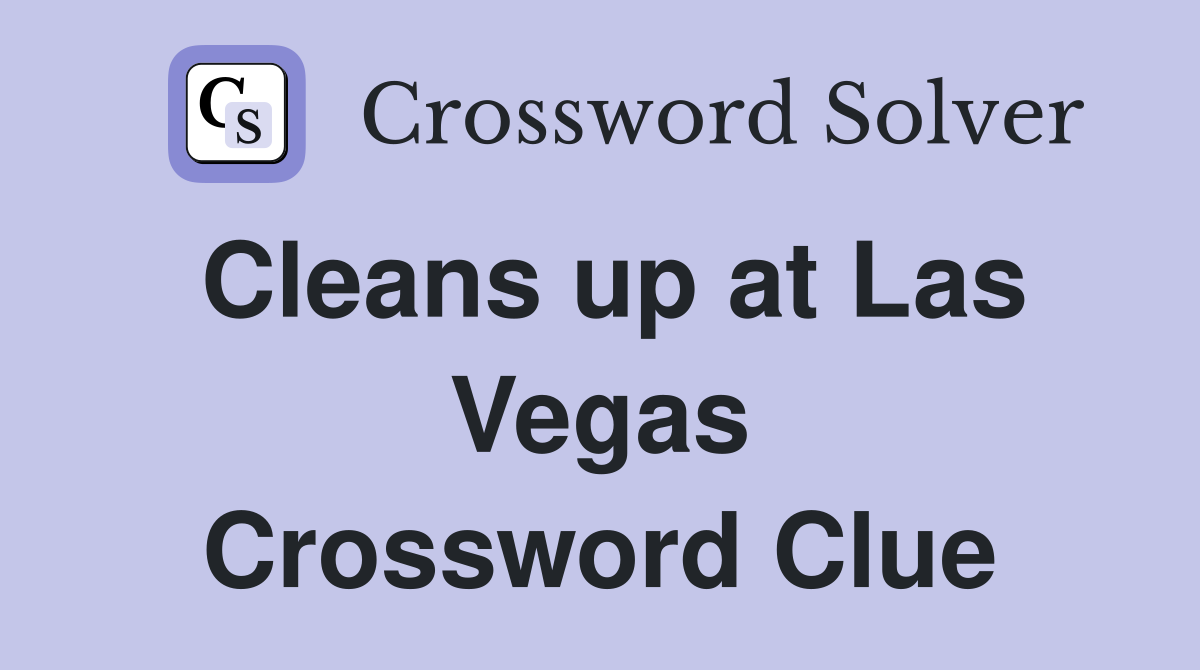Cleans up at Las Vegas Crossword Clue