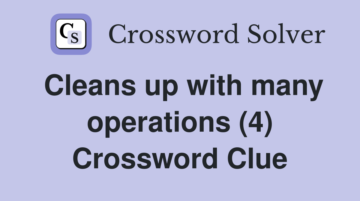 Cleans up with many operations (4) Crossword Clue