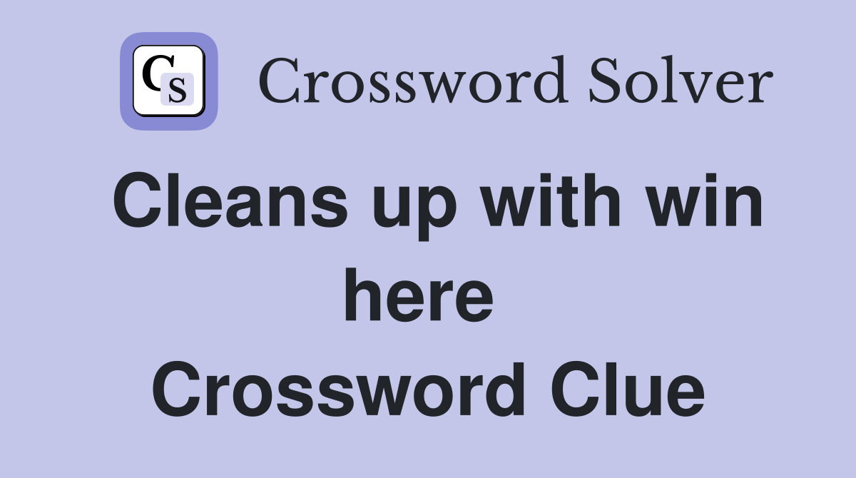 Cleans up with win here  Crossword Clue