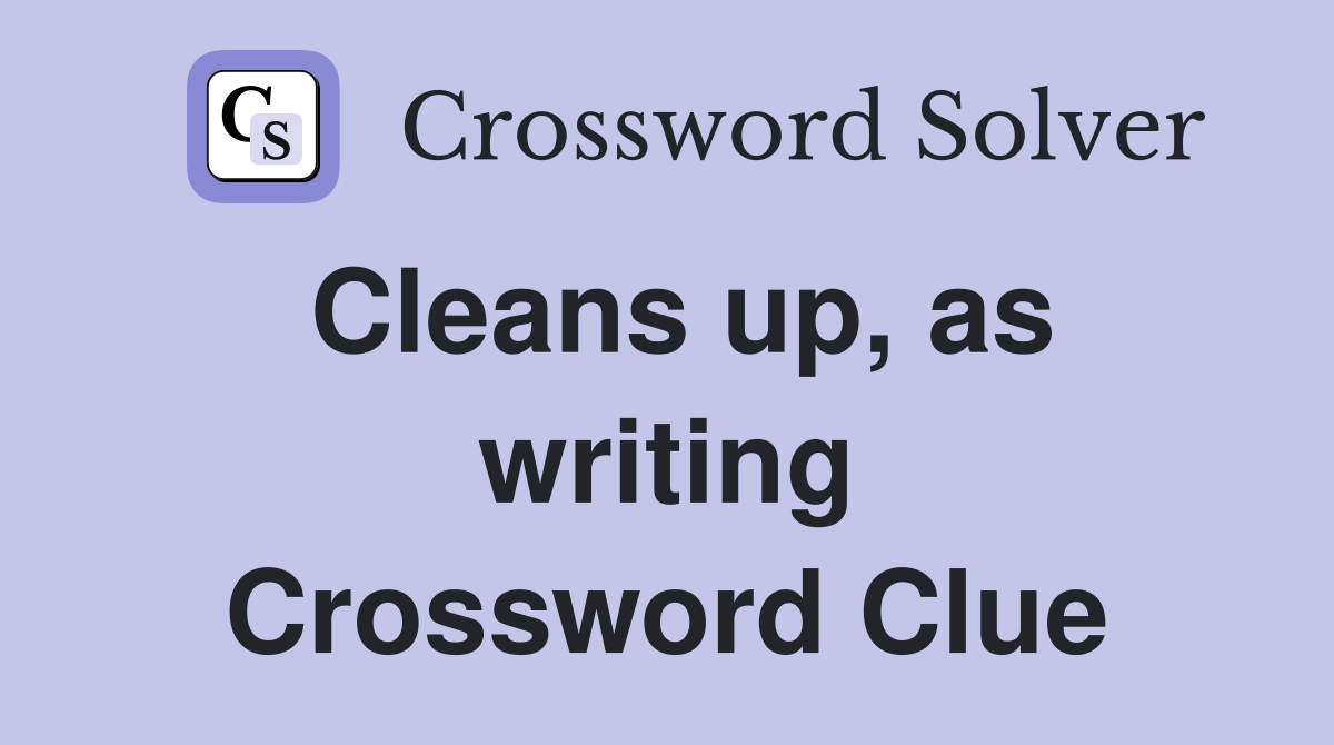 Cleans up, as writing Crossword Clue