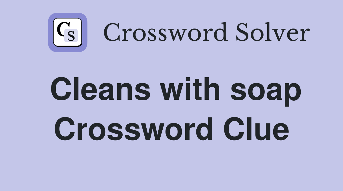 Cleans with soap Crossword Clue