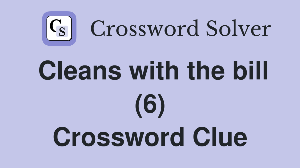 Cleans with the bill (6) Crossword Clue