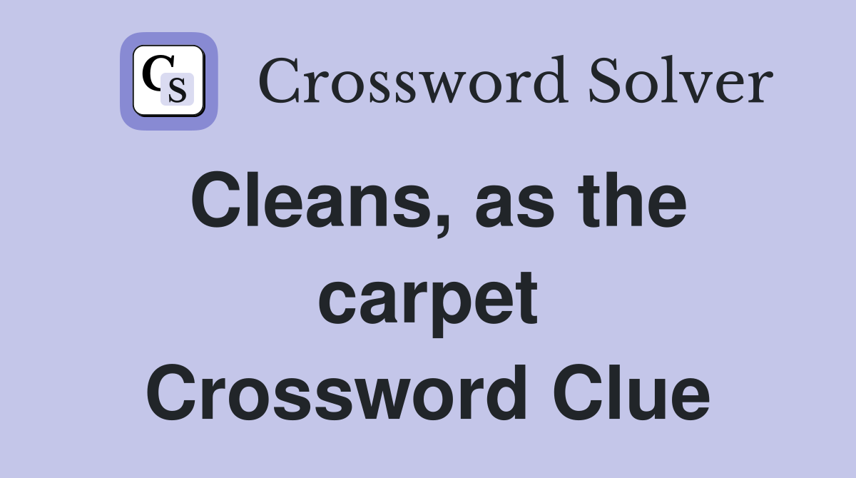 Cleans, as the carpet Crossword Clue