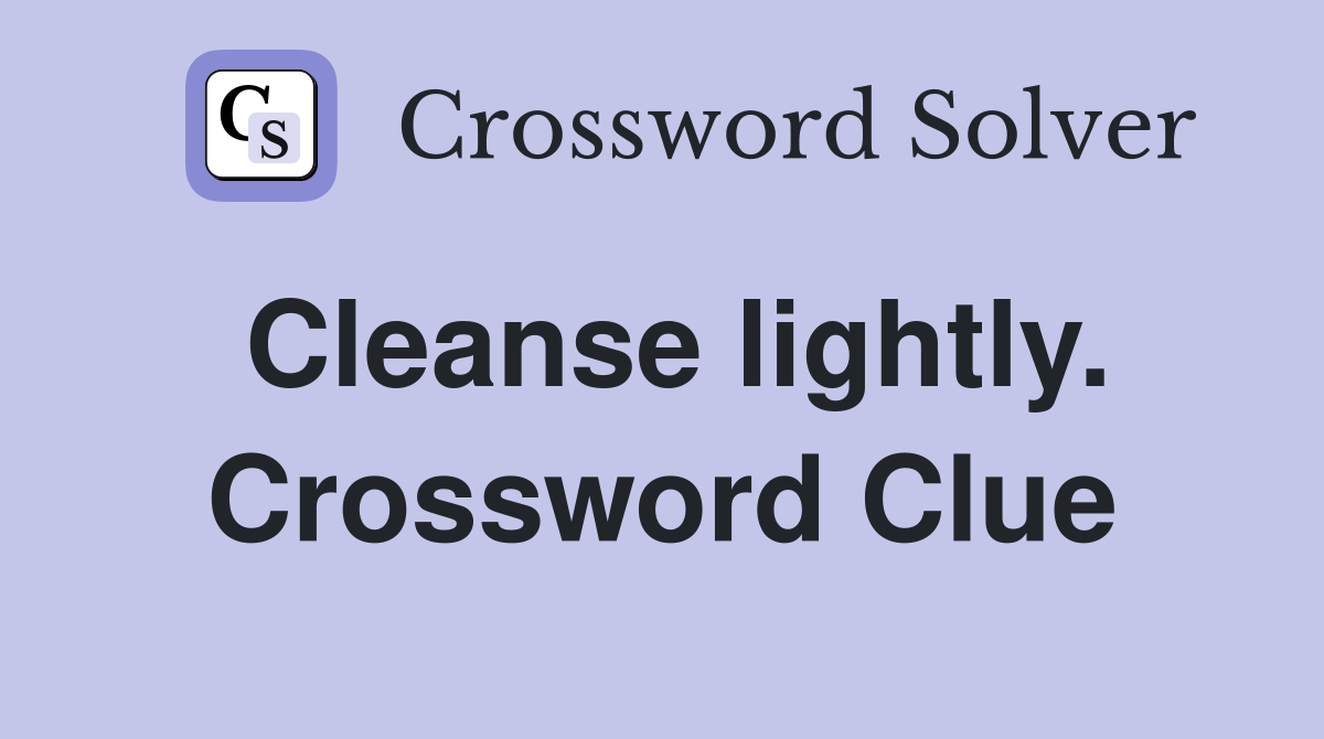 Cleanse lightly. Crossword Clue