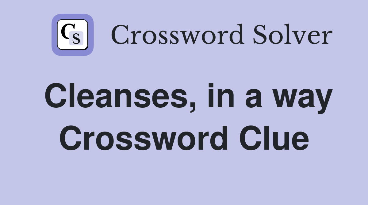 Cleanses, in a way Crossword Clue