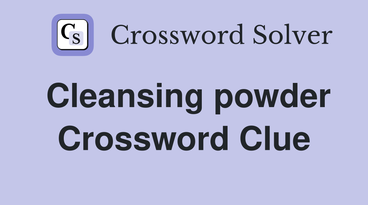Cleansing powder Crossword Clue