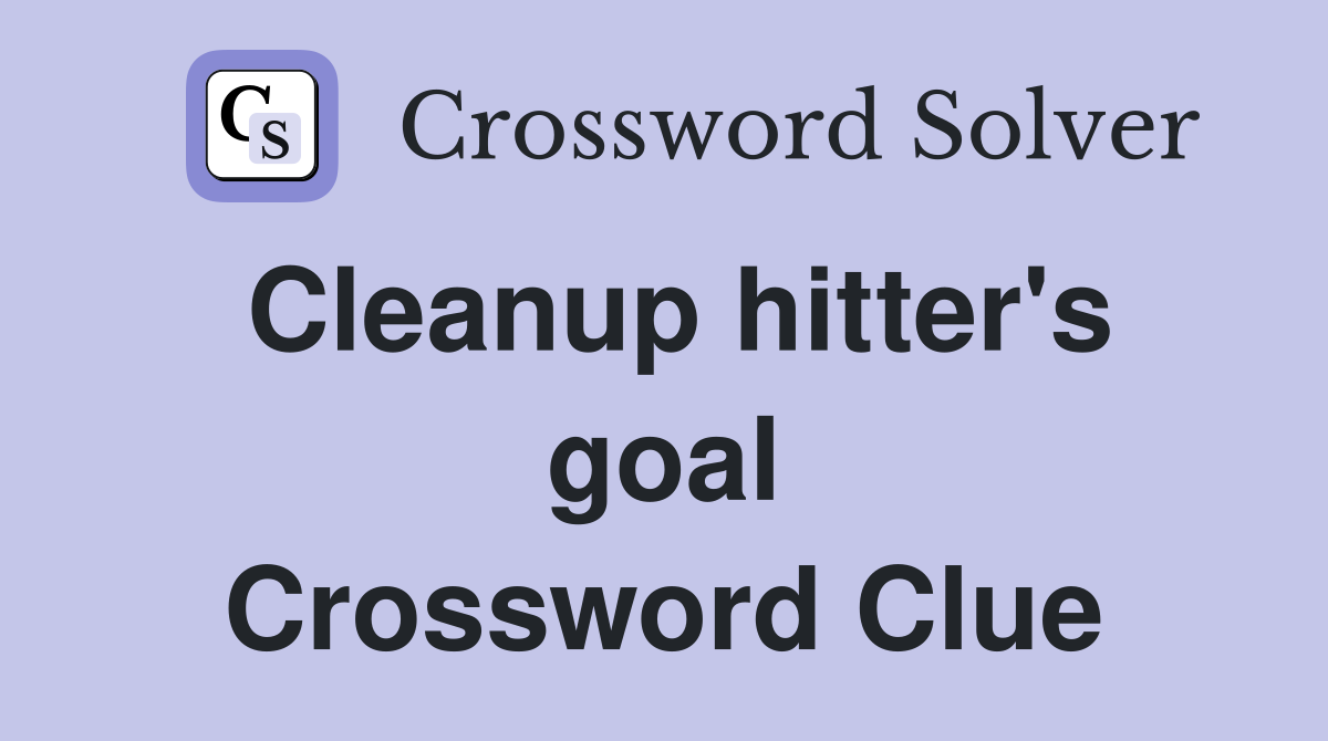 Cleanup hitter's goal Crossword Clue