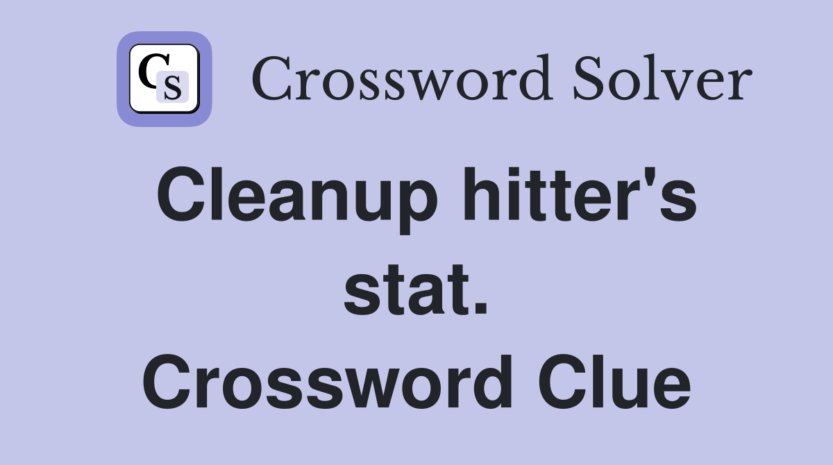 Cleanup hitter's stat. Crossword Clue