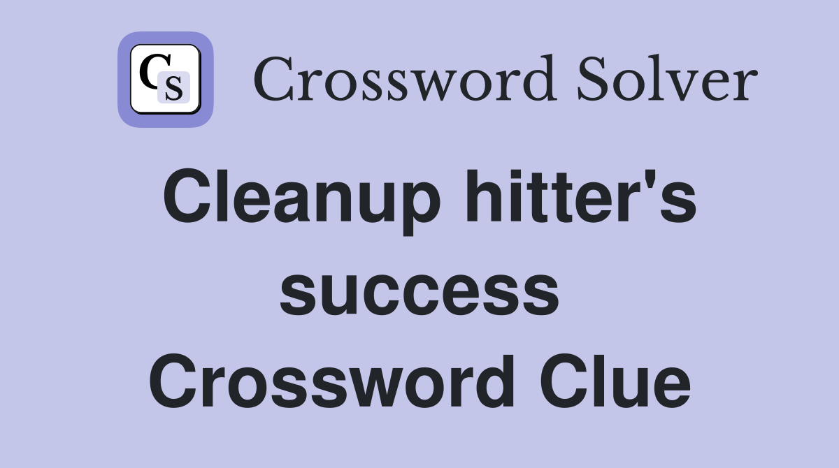 Cleanup hitter's success Crossword Clue