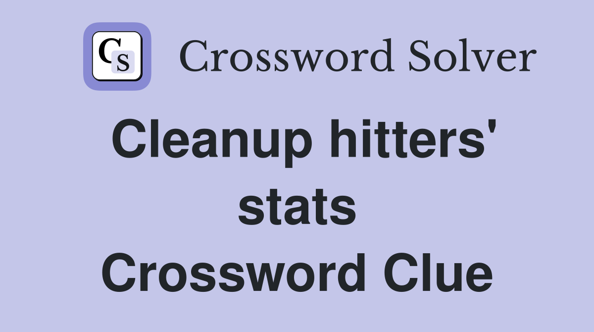 Cleanup hitters' stats Crossword Clue