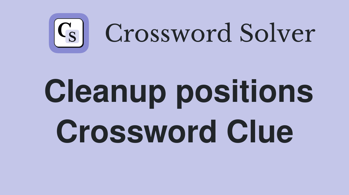 Cleanup positions Crossword Clue