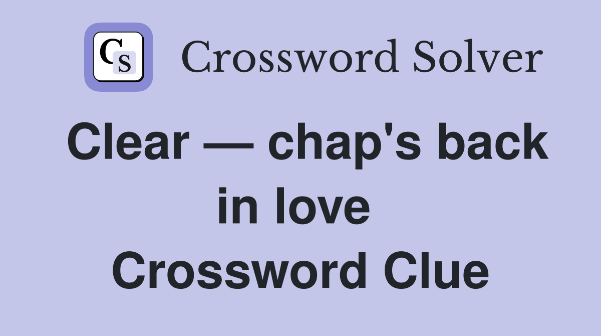 Clear — chap's back in love  Crossword Clue