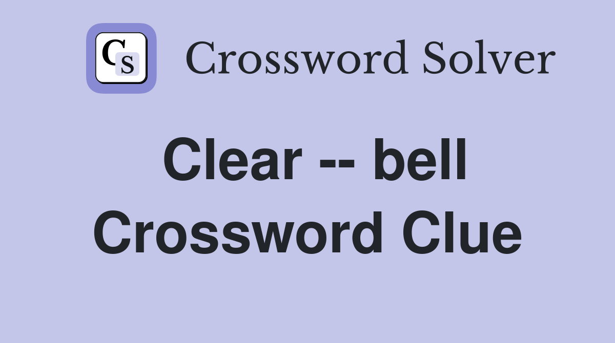 Clear -- bell Crossword Clue