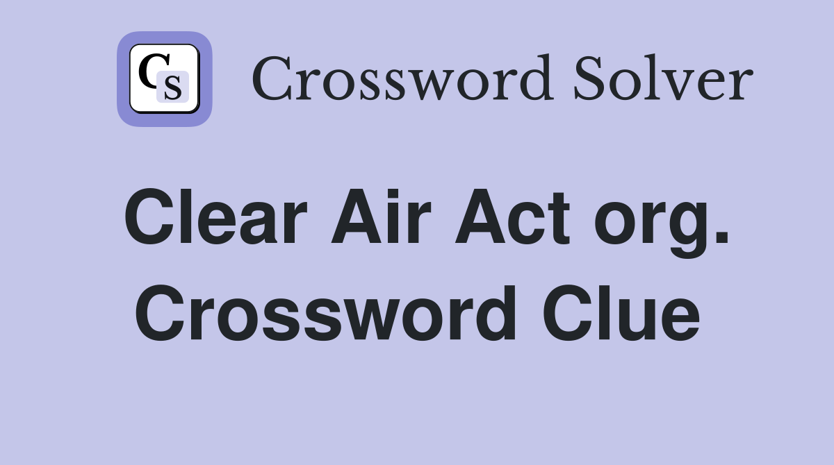 Clear Air Act org. Crossword Clue