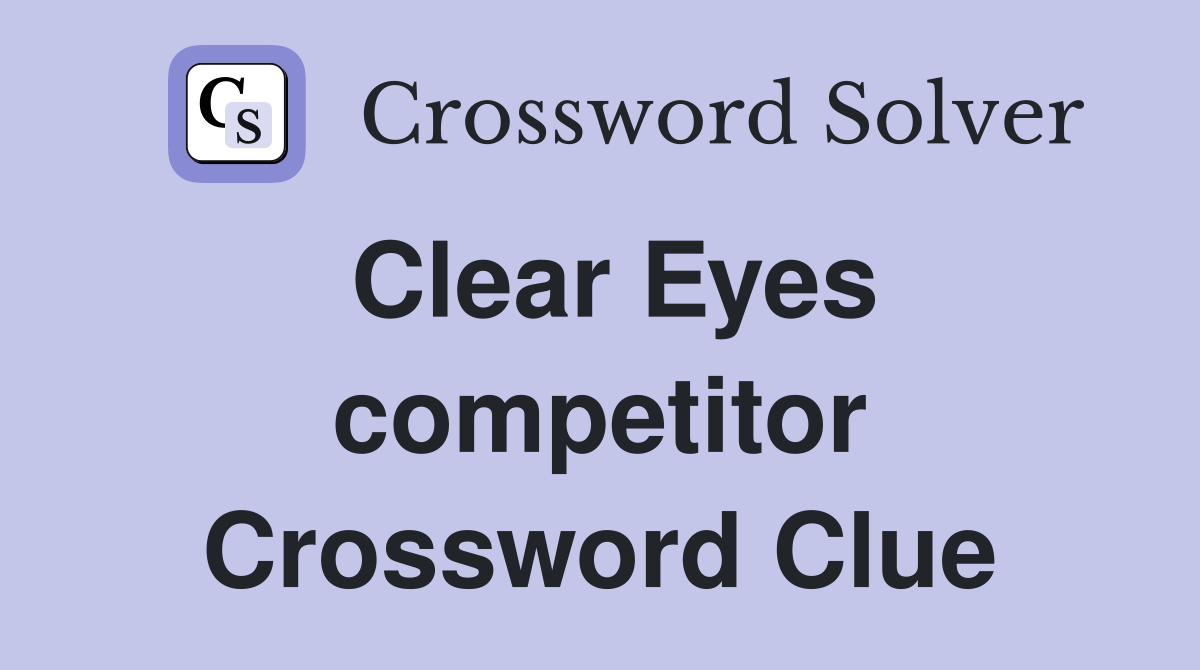 Clear Eyes competitor Crossword Clue