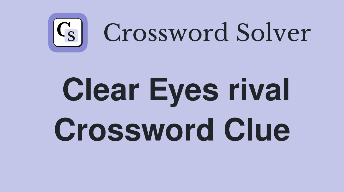 Clear Eyes rival Crossword Clue