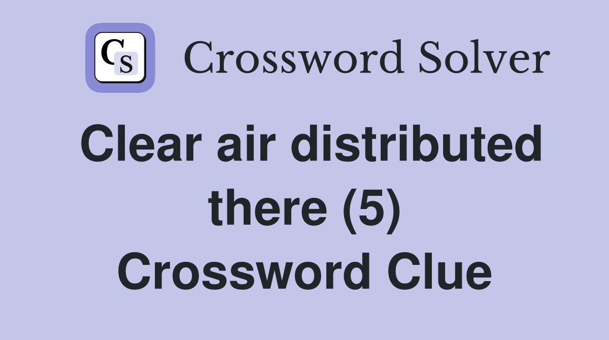 Clear air distributed there (5) Crossword Clue