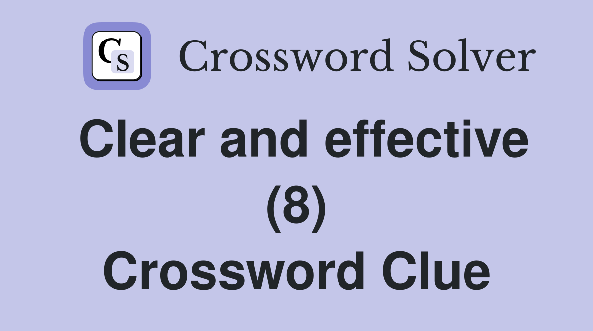 Clear and effective (8) Crossword Clue