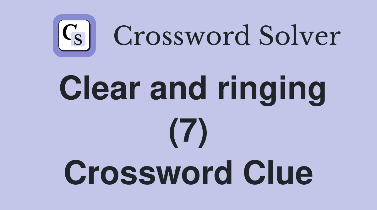 Clear and ringing (7) Crossword Clue