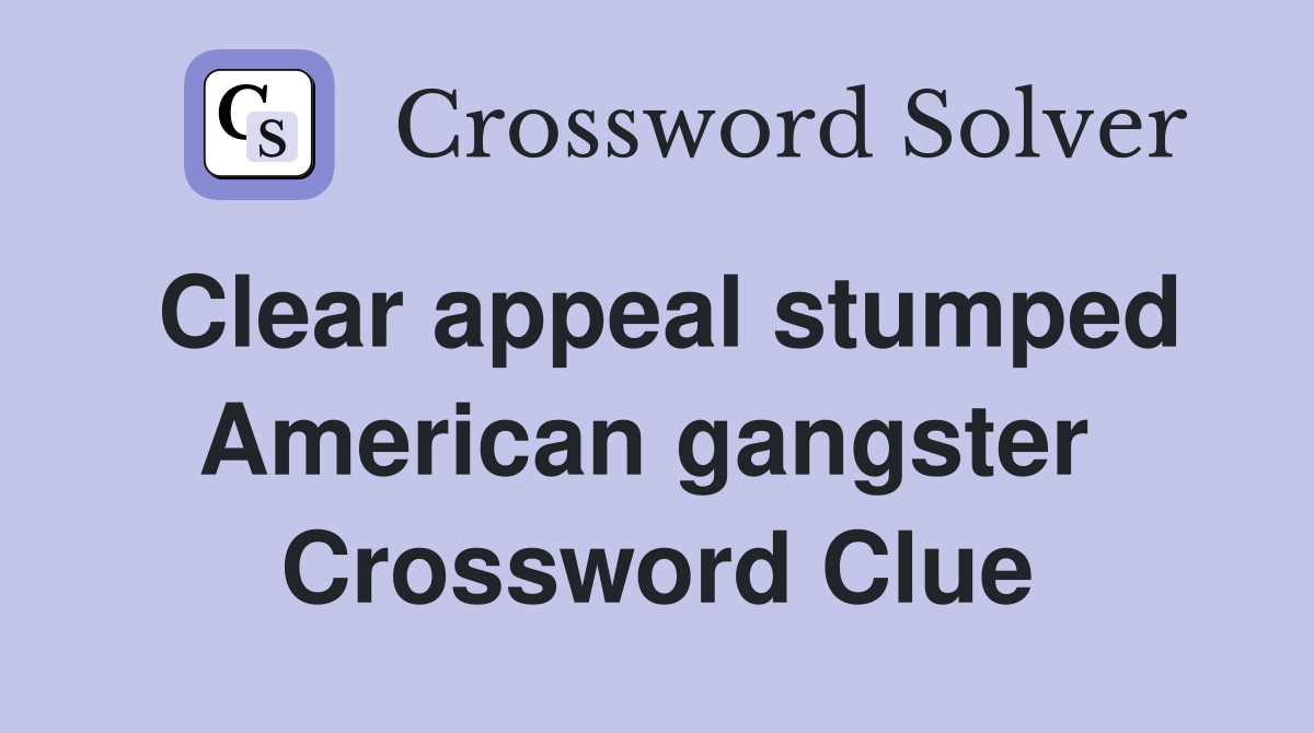 Clear appeal stumped American gangster  Crossword Clue