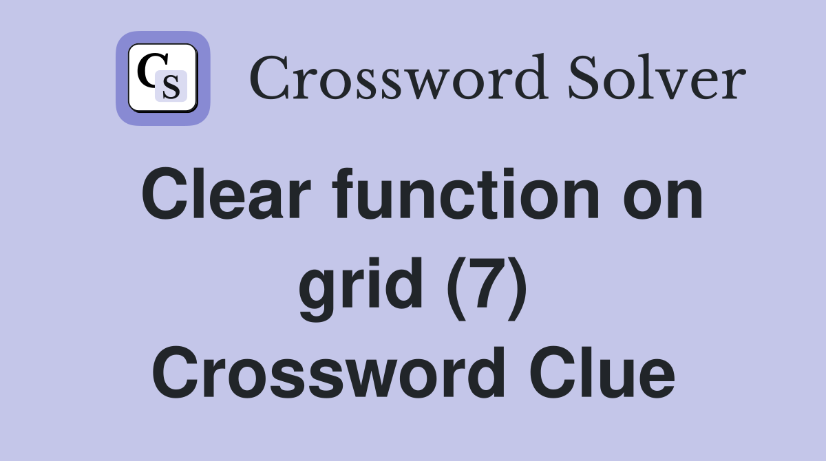 Clear function on grid (7) Crossword Clue