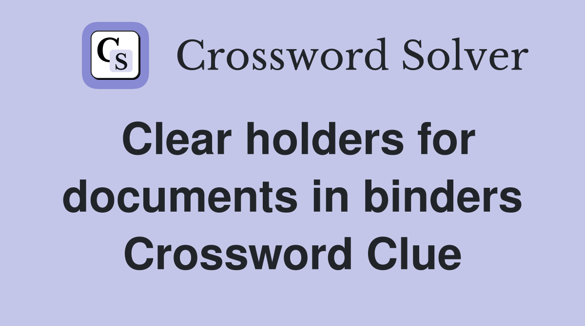 Clear holders for documents in binders Crossword Clue